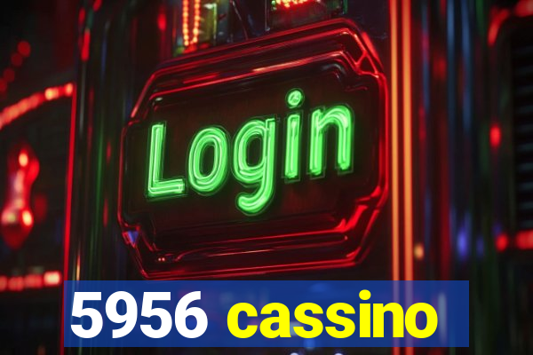 5956 cassino